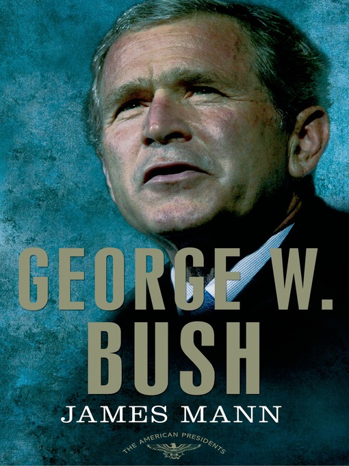 Title details for George W. Bush by James Mann - Wait list